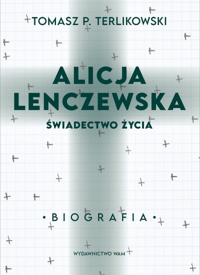 Alicja Lenczewska. Świadectwo życia
