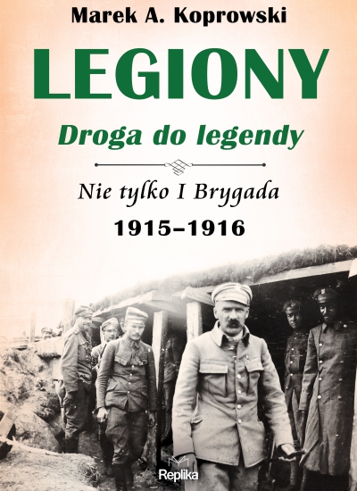 Legiony droga do legendy nie tylko i brygada 1915-1916