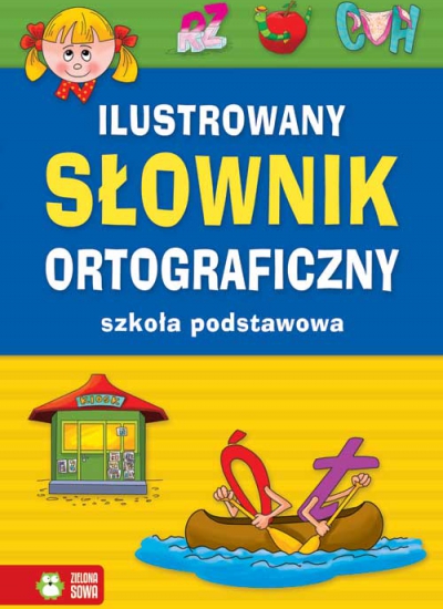 Ilustrowany słownik ortograficzny szkoła podstawowa