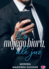Do mojego biura, ale już