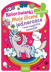 Kolorowanka z wykrojnikiem. Moje śliczne jednorożce i inne magiczne zwierzaki. Kolorowanka z wykrojnikiem