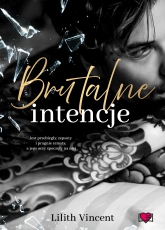 Brutalne intencje. Brutal Hearts. Tom 1