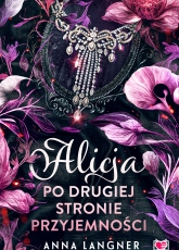 Alicja po drugiej stronie przyjemności