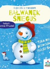 Bałwanek Śnieguś. Bajeczki z morałem