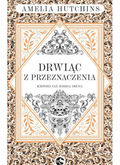 Drwiąc z przeznaczenia. Kroniki Fae. Tom 2